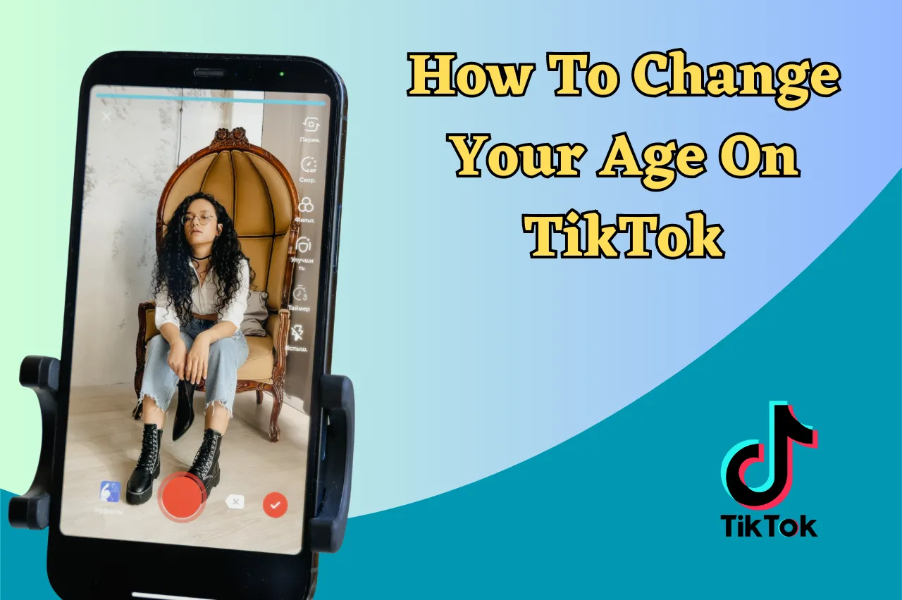 How To Change Your Age On TikTok In 2023 – Step By Step Guide